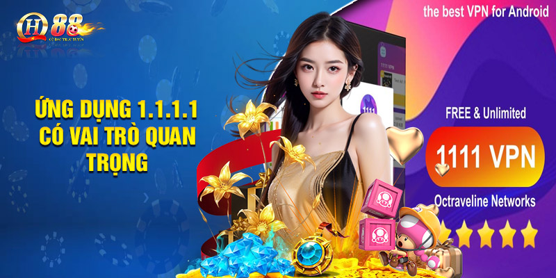 Ứng dụng 1.1.1.1 có vai trò quan trọng
