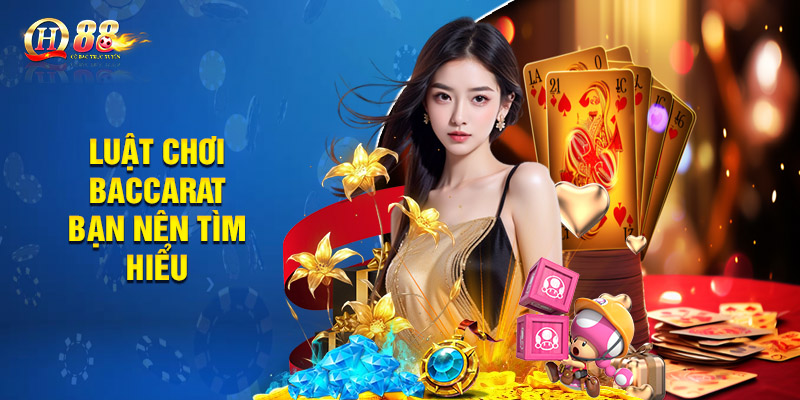Luật chơi baccarat bạn nên tìm hiểu