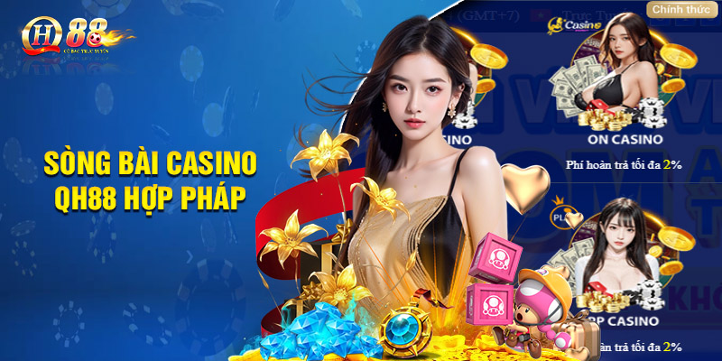 Sòng bài casino QH88 hợp pháp