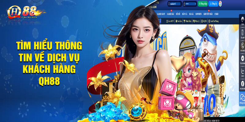 Tìm hiểu thông tin về dịch vụ khách hàng QH88