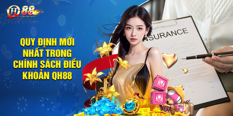 Quy định mới nhất trong chính sách điều khoản QH88