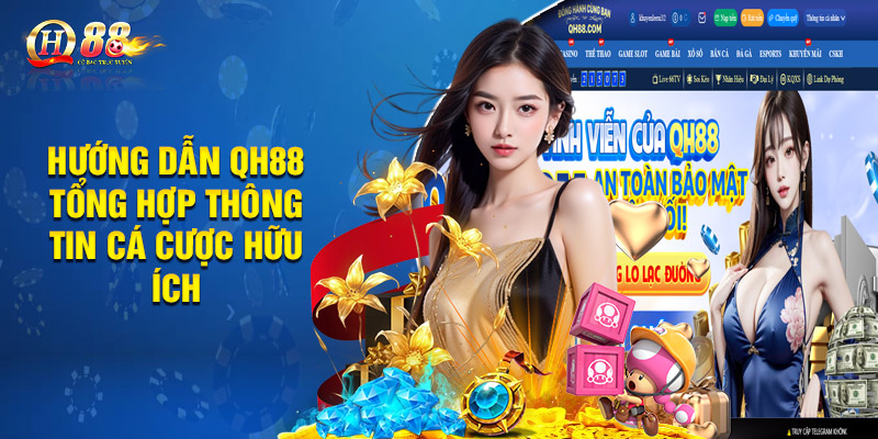 Hướng Dẫn Qh88 – Tổng Hợp Thông Tin Cá Cược Hữu Ích