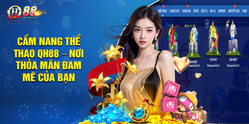 Cẩm Nang Thể Thao QH88 – Nơi Thỏa Mãn Đam Mê Của Bạn